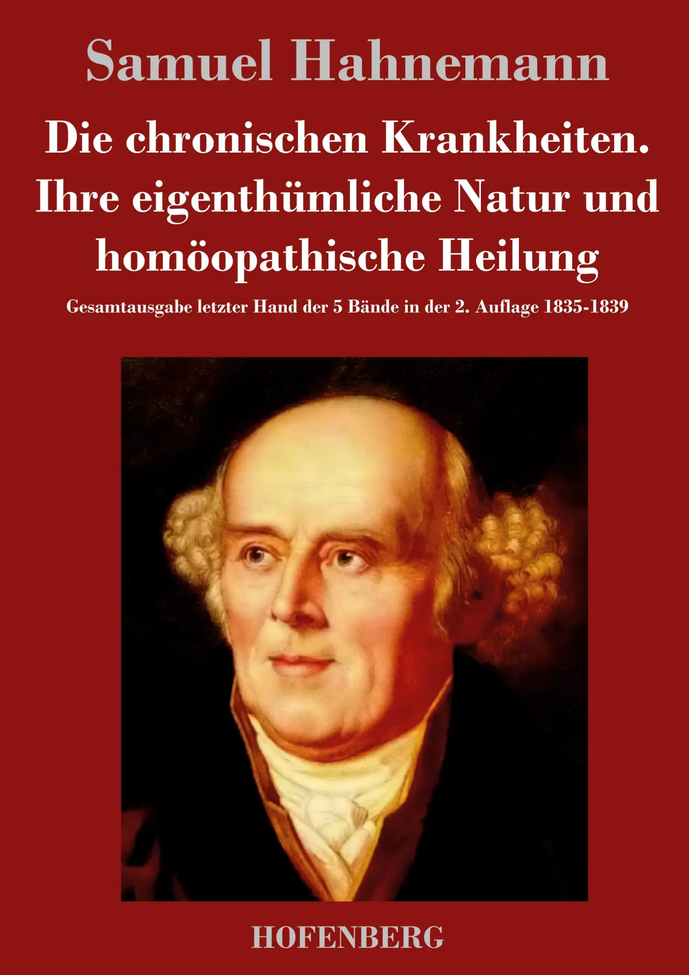 Die chronischen Krankheiten. Ihre eigenthümliche Natur und homöopathische Heilung
