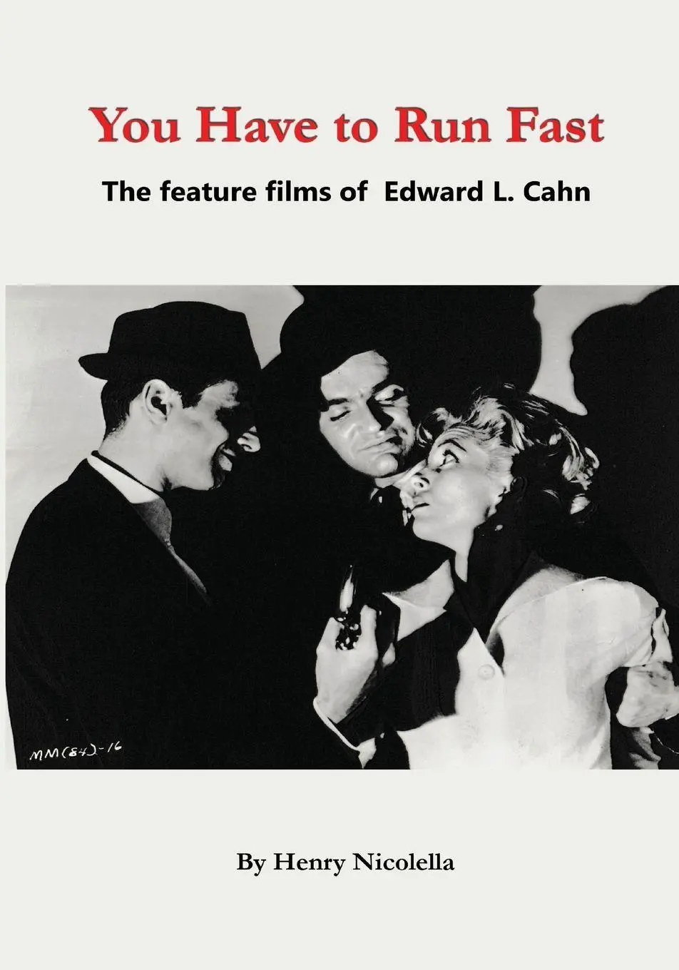 Cover: 9798887719788 | You Have to Run Fast - The Feature Films of Edward L. Cahn | Nicolella