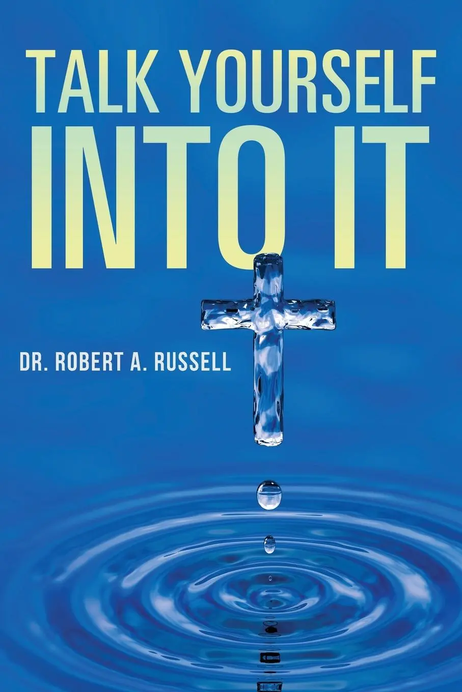 Cover: 9781941489888 | Talk Yourself Into It | Robert A Russell | Taschenbuch | Englisch