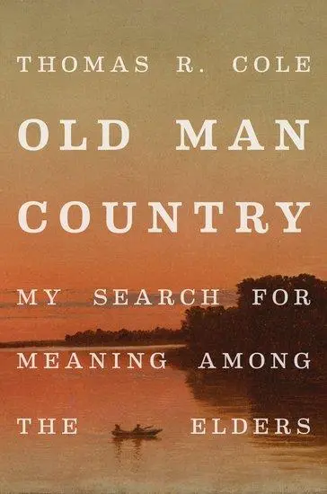 Cover: 9780190689988 | Old Man Country | My Search for Meaning Among the Elders | Cole | Buch