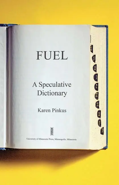 Cover: 9780816699988 | Fuel – A Speculative Dictionary | Karen Pinkus | Taschenbuch | 2016