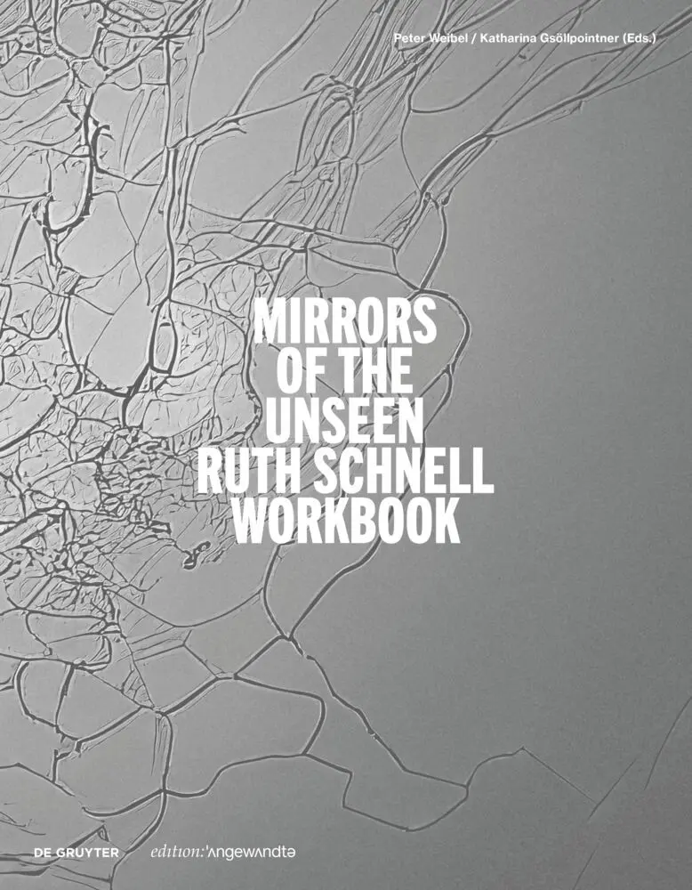 Cover: 9783111249988 | Ruth Schnell - WORKBOOK | Mirrors of the Unseen | Peter Weibel (u. a.)