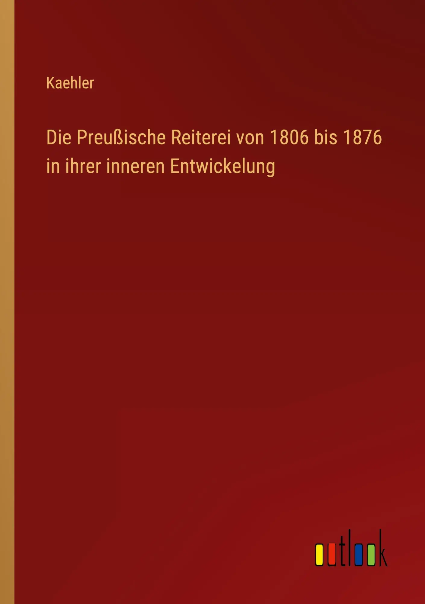 Cover: 9783368449988 | Die Preußische Reiterei von 1806 bis 1876 in ihrer inneren...