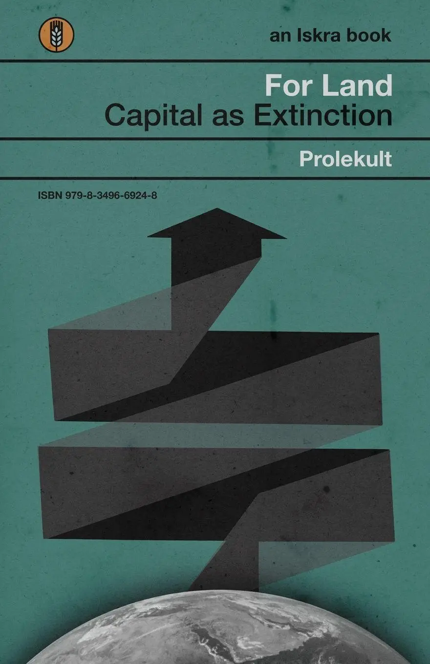 Cover: 9798295749988 | For Land | Capital as Extinction | Prolekult | Taschenbuch | Englisch