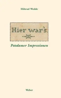 Cover: 9783936130089 | Hier war¿s | Potsdamer Impressionen | Hiltrud Wedde | Taschenbuch