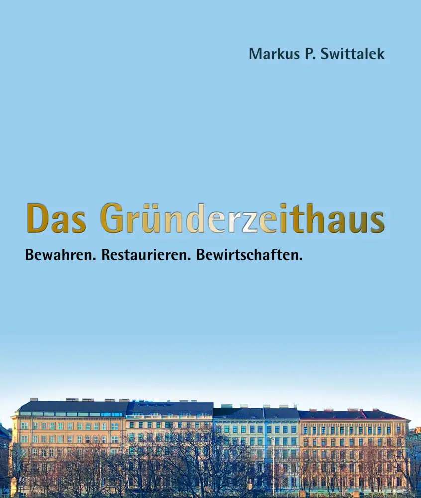 Cover: 9783991030089 | Das Gründerzeithaus Bewahren - Restaurieren - Bewirtschaften | Buch
