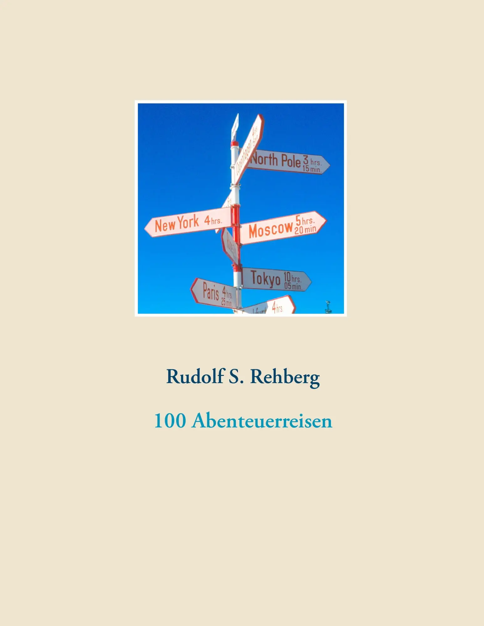 Cover: 9783734780189 | 100 Abenteuerreisen | Rudolf S. Rehberg | Taschenbuch | 404 S. | 2015