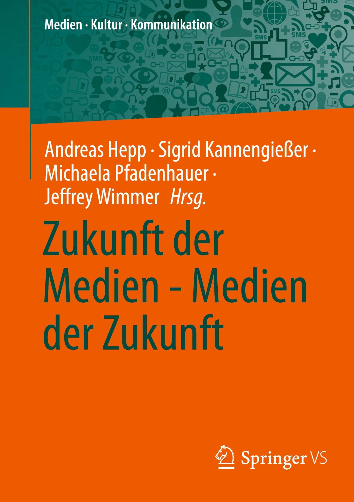 Cover: 9783658470289 | Zukunft der Medien - Medien der Zukunft | Andreas Hepp (u. a.) | Buch