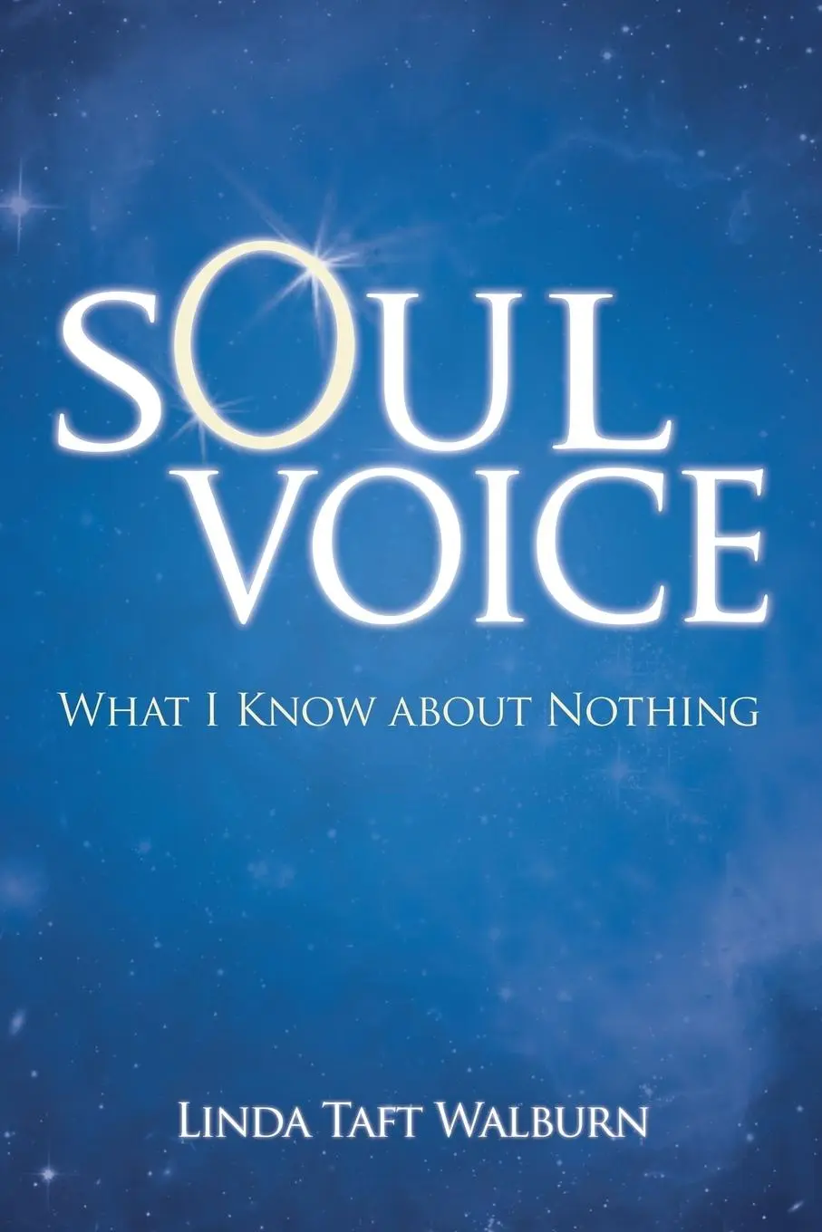 Cover: 9781452570389 | Soul Voice | What I Know about Nothing | Linda Taft Walburn | Buch