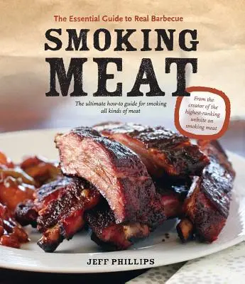 Cover: 9781770500389 | Smoking Meat | The Essential Guide to Real Barbecue | Jeff Phillips