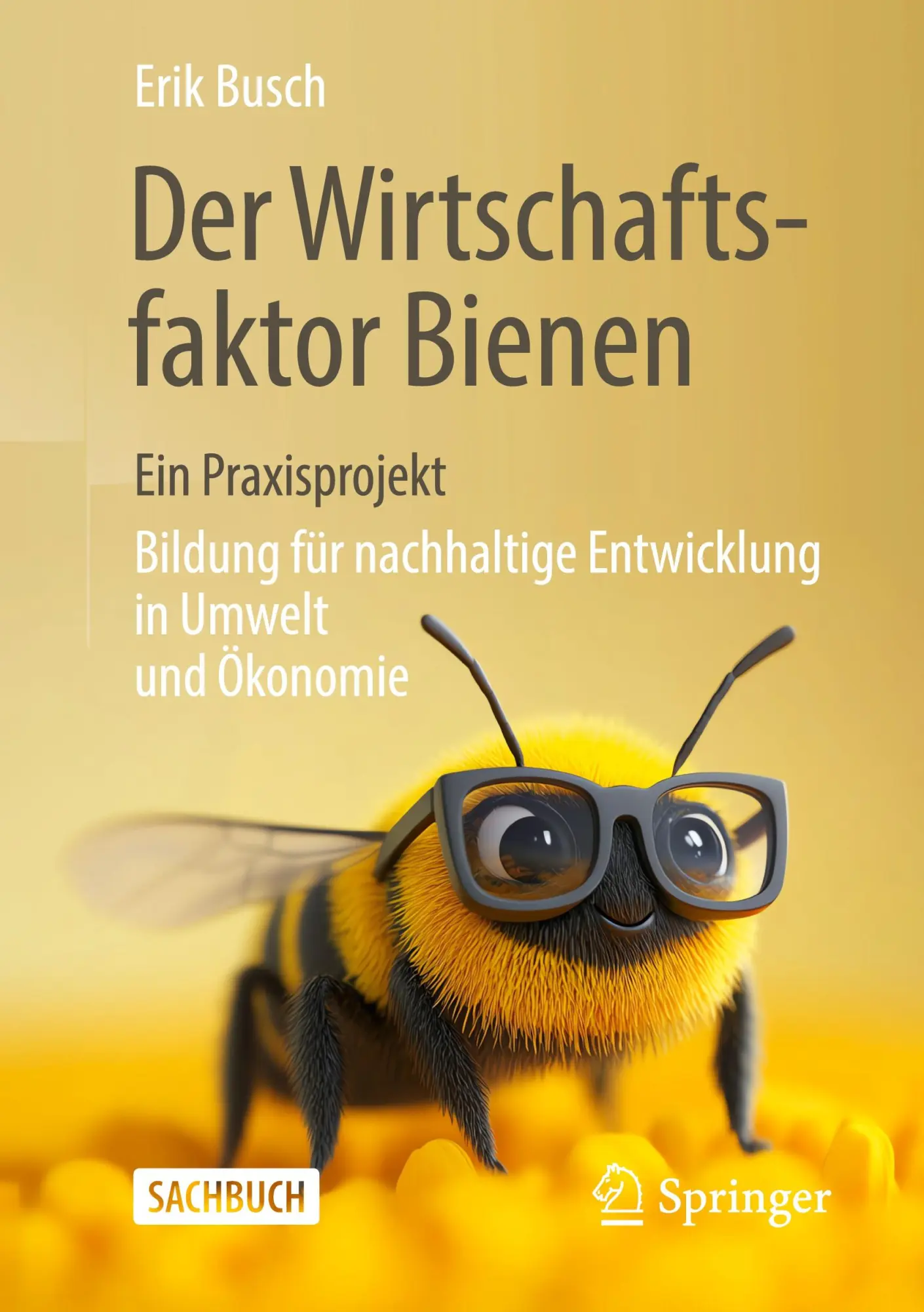 Cover: 9783658460389 | Der Wirtschaftsfaktor Bienen - ein Praxisprojekt | Erik Busch | Buch