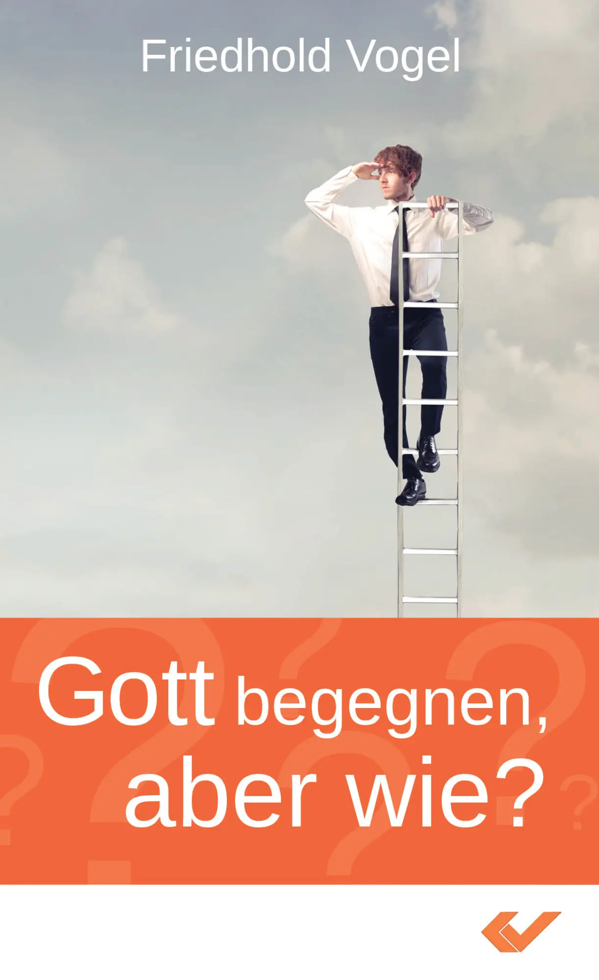 Cover: 9783863530389 | Gott begegnen, aber wie? | Friedhold Vogel | Buch | Buch | Deutsch