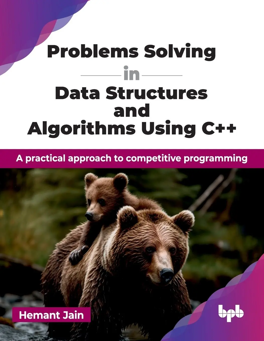 Cover: 9789365890389 | Problems Solving in Data Structures and Algorithms Using C++ | Jain Cover: 9789365890389 | Problems Solving in Data Structures and Algorithms Using C++ | Jain