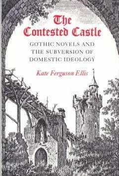 Cover: 9780252060489 | CONTESTED CASTLE | GOTHIC NOVELS and the SUBVERSION of DOME | Ellis