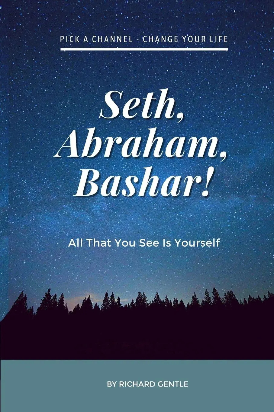 Cover: 9781678140489 | Seth, Abraham, Bashar! | All that you see is yourself | Richard Gentle Cover: 9781678140489 | Seth, Abraham, Bashar! | All that you see is yourself | Richard Gentle