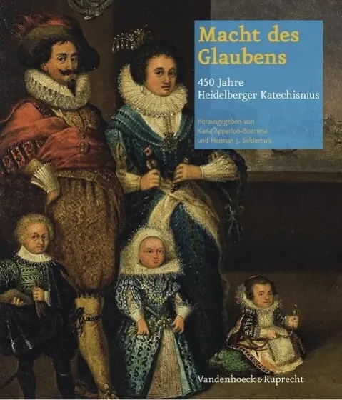 Cover: 9783525550489 | Macht des Glaubens - 450 Jahre Heidelberger Katechismus | Selderhuis