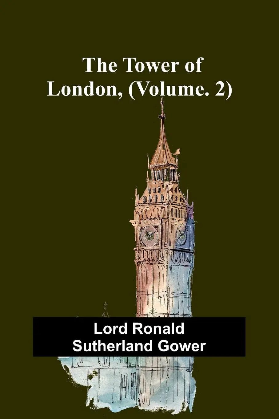 Cover: 9789357960489 | The Tower of London, (Vol. 2) | Lord Ronald Sutherland Gower | Buch