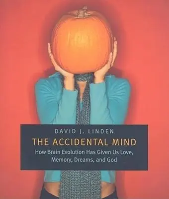 Cover: 9780674030589 | The Accidental Mind – How Brain Evolution Has Given Us Love,...