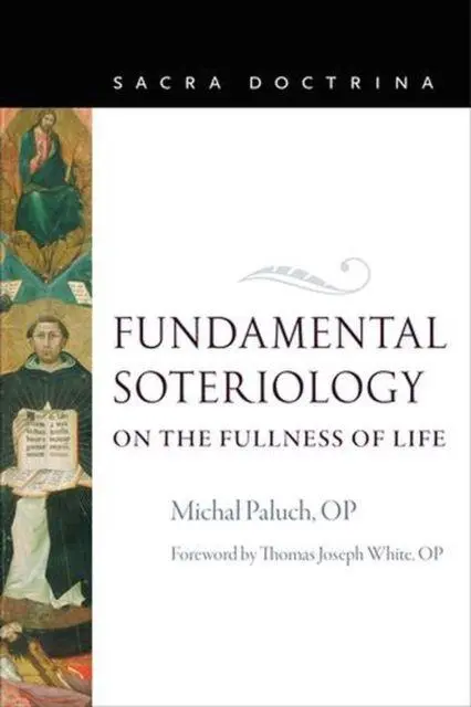 Cover: 9780813240589 | Fundamental Soteriology | On the Fullness of Life | Paluch Op Michal