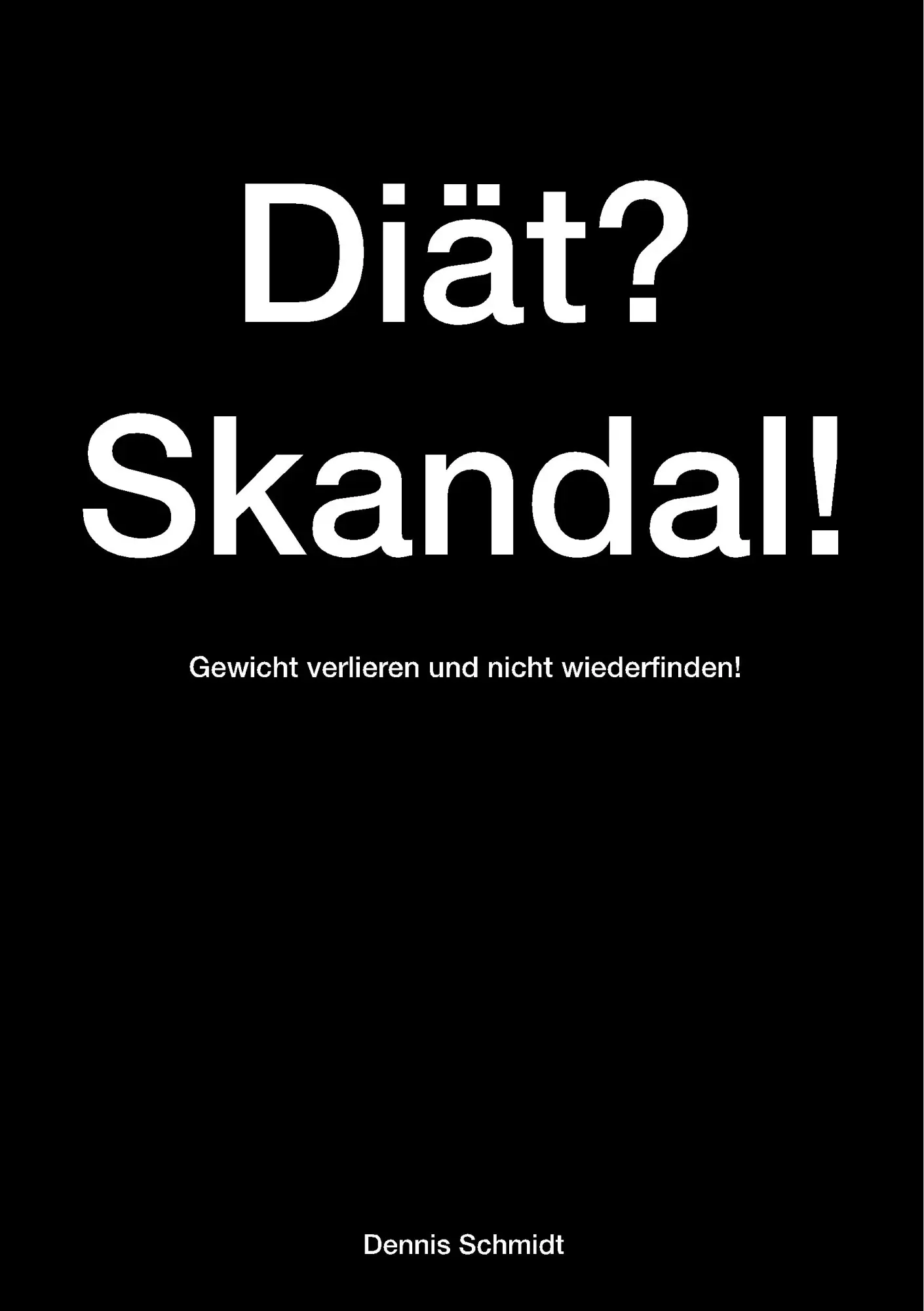 Cover: 9783748150589 | Diät? Skandal! Gewicht verlieren und nicht wiederfinden! | Schmidt