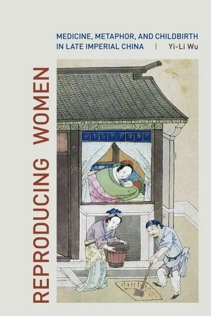 Cover: 9780520260689 | Wu, Y: Reproducing Women - Medicine, Metaphor and Childbirth | Wu