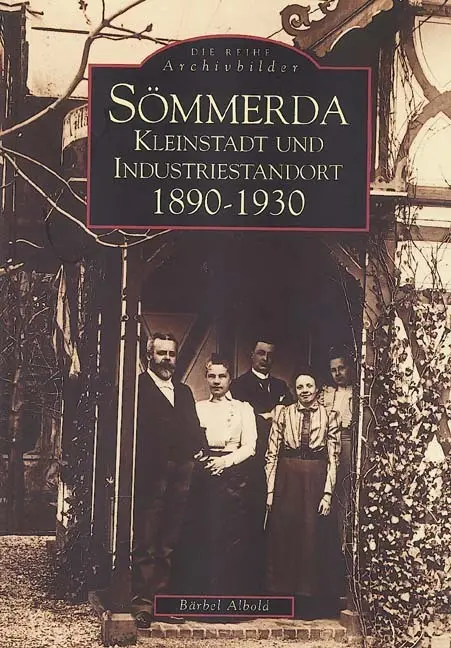 Cover: 9783897020689 | Sömmerda | Kleinstadt und Industriestandort 1890-1930 | Bärbel Albold