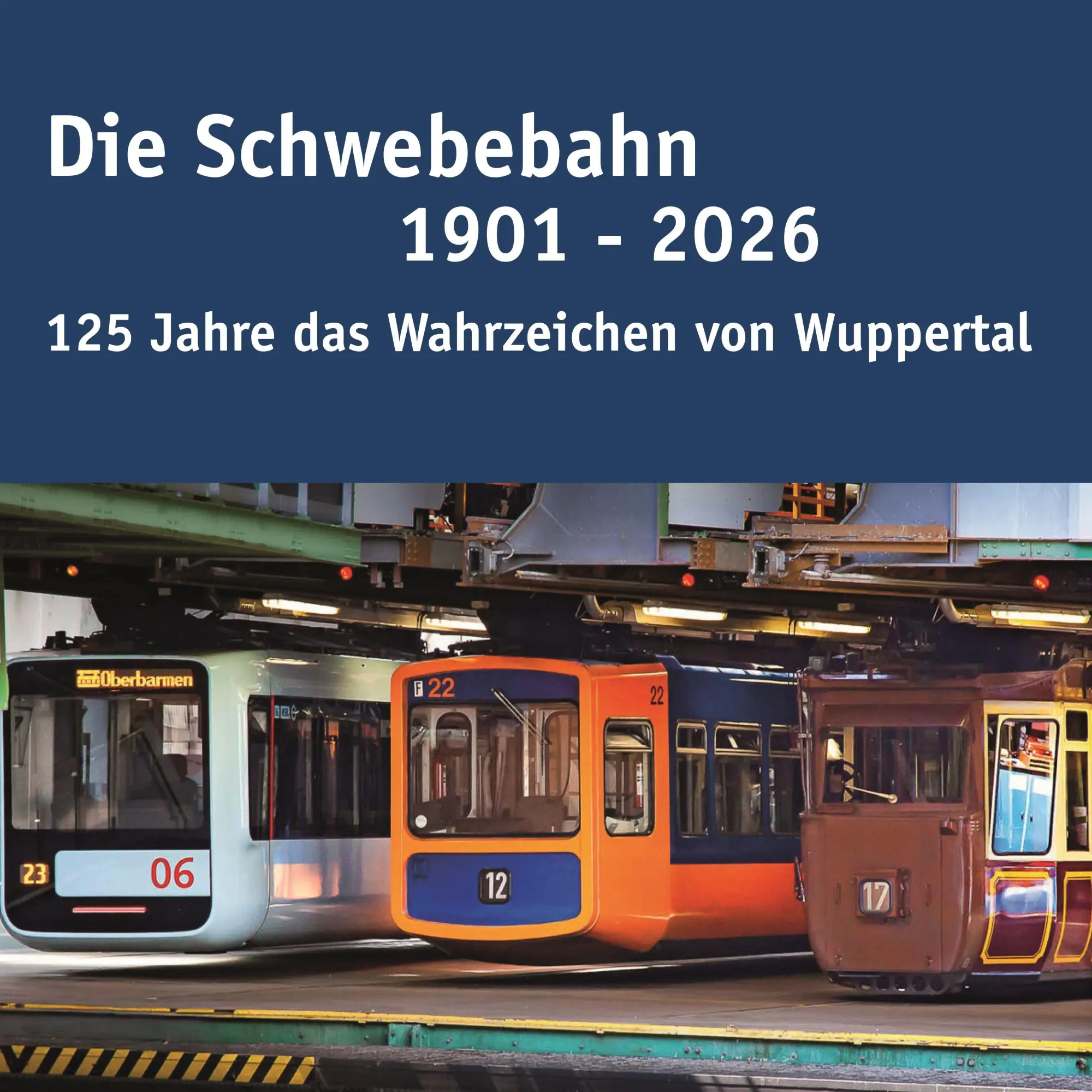 Cover: 9783968470689 | Die Schwebebahn 1901 - 2026 | 125 Jahre das Wahrzeichen Wuppertals