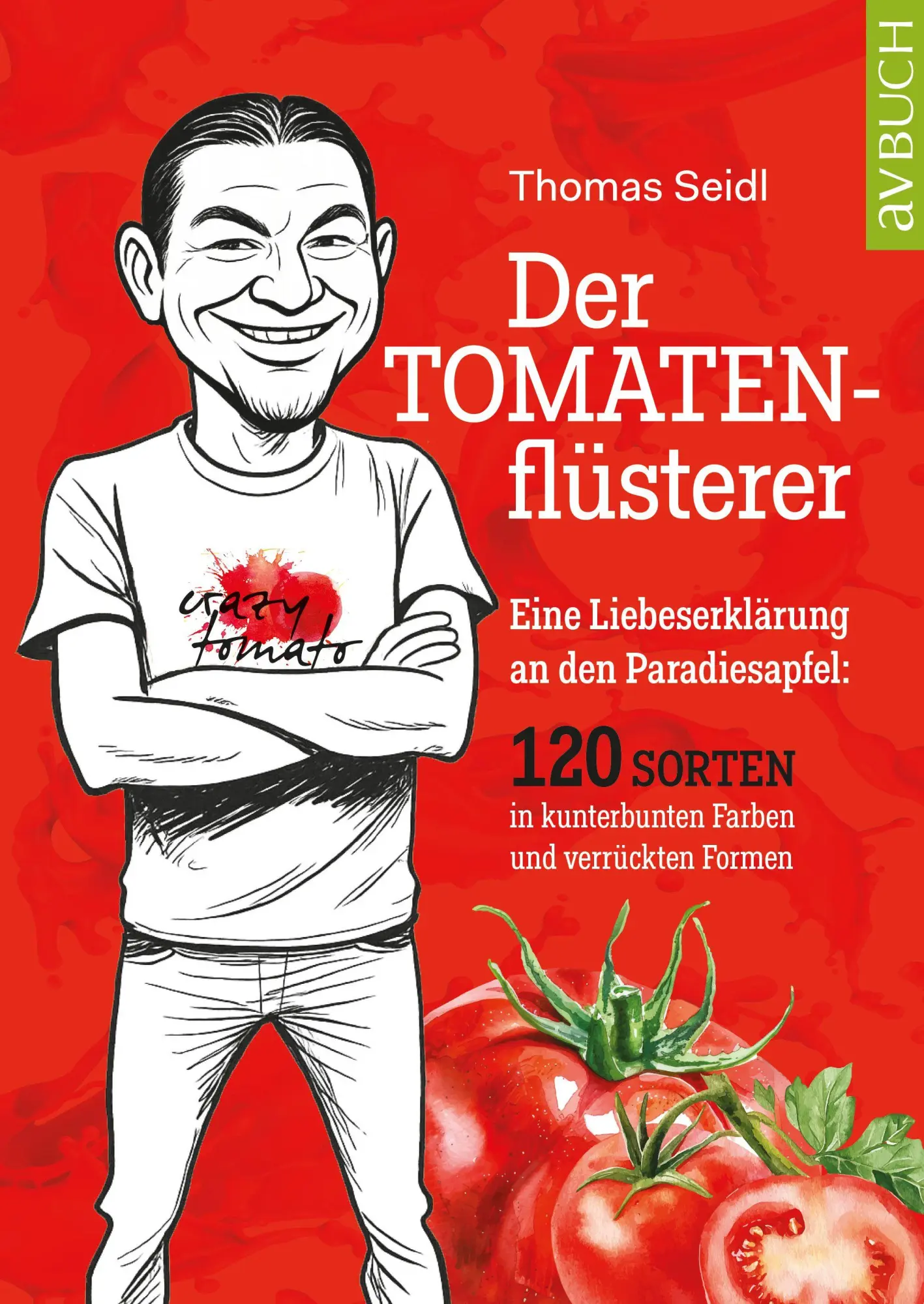 Cover: 9783991830689 | Der Tomatenflüsterer | Eine Liebeserklärung an den Paradiesapfel