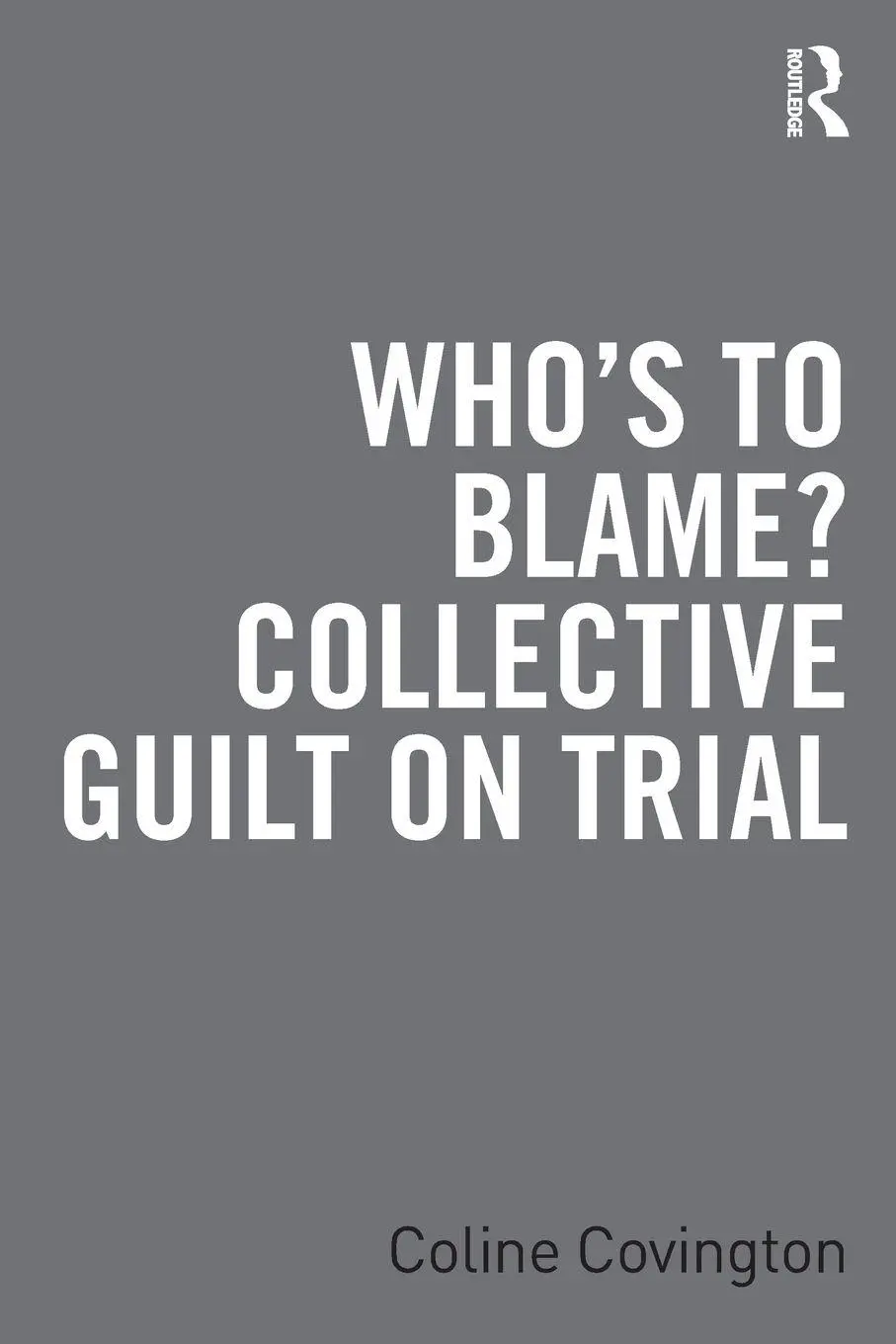 Cover: 9781032460789 | Who's to Blame? Collective Guilt on Trial | Coline Covington | Buch