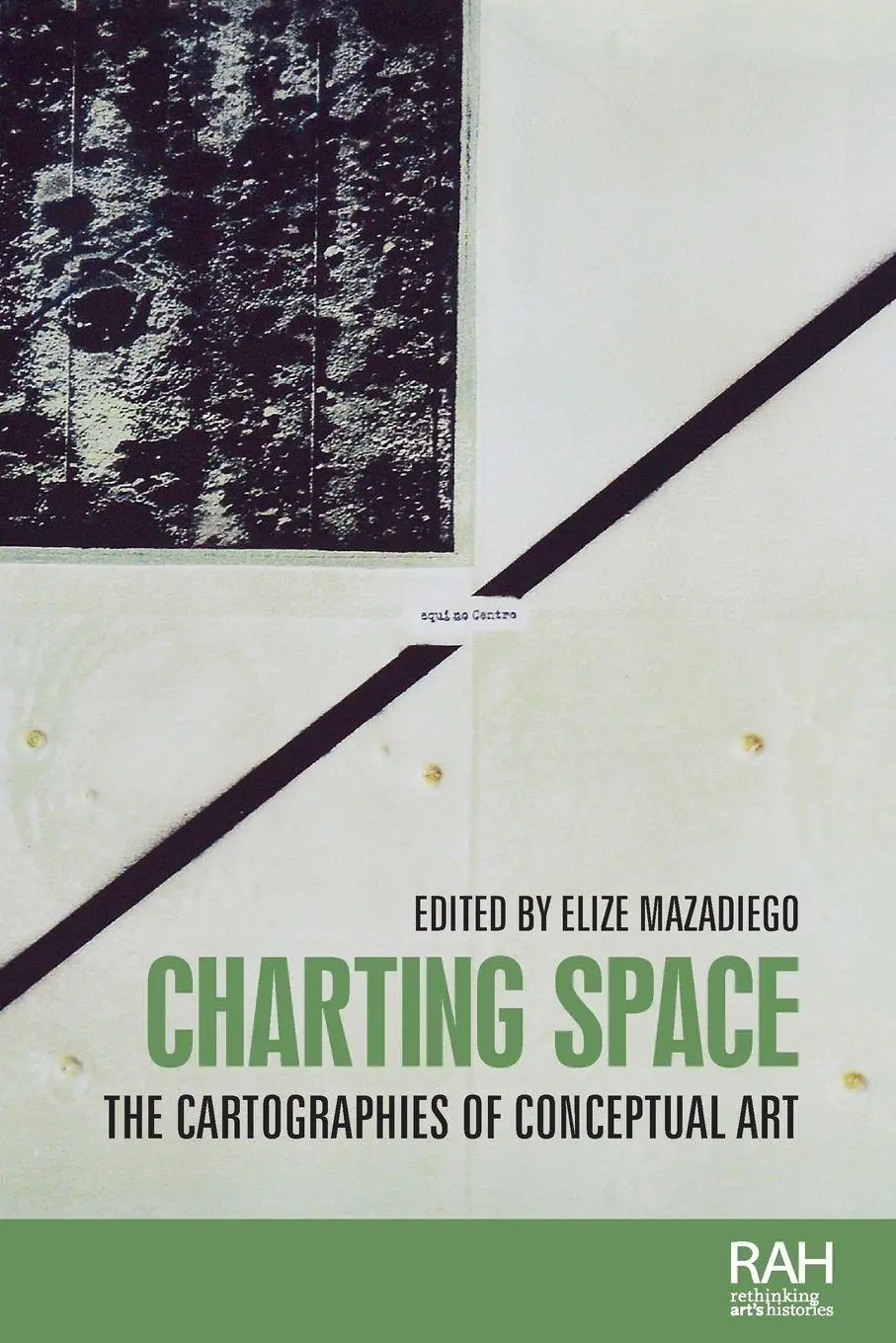Cover: 9781526190789 | Charting space | The cartographies of conceptual art | Elize Mazadiego