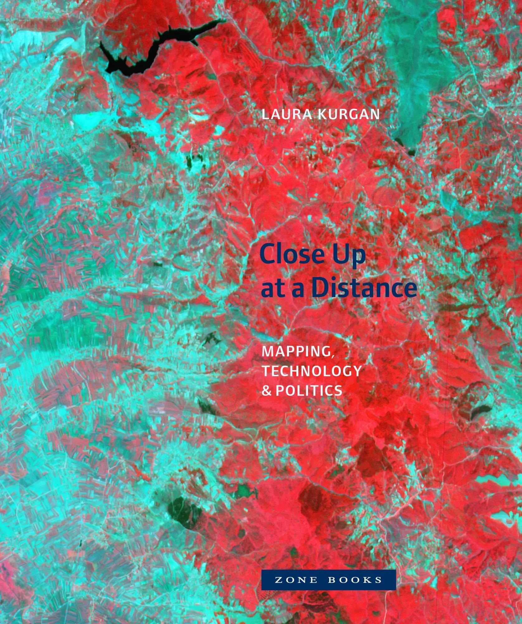 Cover: 9781942130789 | Close Up at a Distance | Mapping, Technology, and Politics | Kurgan