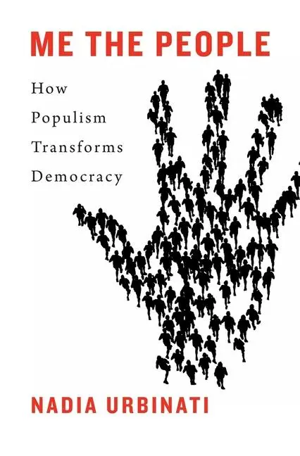 Cover: 9780674240889 | Me the People | How Populism Transforms Democracy | Nadia Urbinati Cover: 9780674240889 | Me the People | How Populism Transforms Democracy | Nadia Urbinati