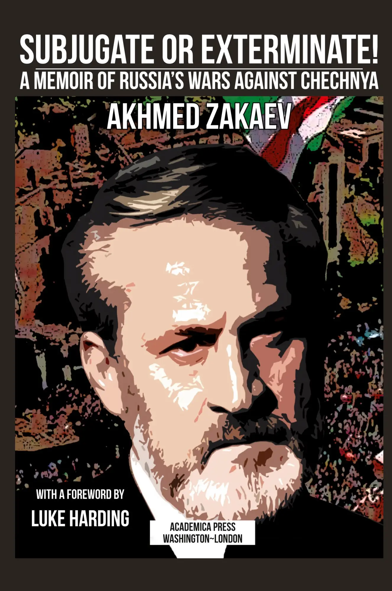 Cover: 9781680530889 | Subjugate or exterminate! | a memoir of Russia's wars against Chechnya