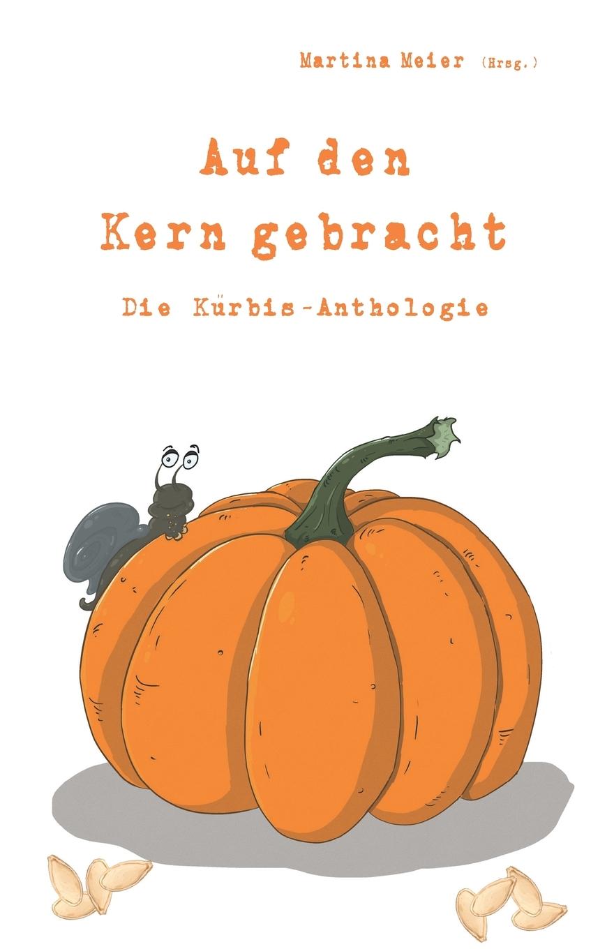 Cover: 9783990510889 | Auf den Kern gebracht - Die Kürbis-Anthologie | Martina Meier | Buch