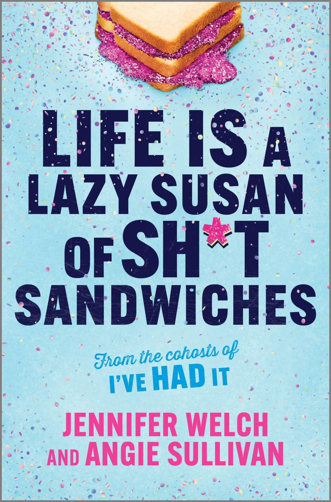 Cover: 9781335550989 | Life Is a Lazy Susan of Sh*t Sandwiches | Jennifer Welch (u. a.)
