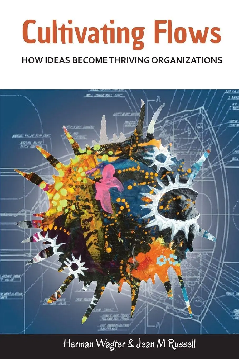 Cover: 9781909470989 | Cultivating Flows | How Ideas Become Thriving Organizations | Buch