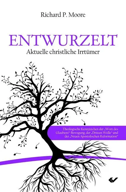 Cover: 9783863531089 | Entwurzelt | Aktuelle christliche Irrtümer | Richard P. Moore | Buch