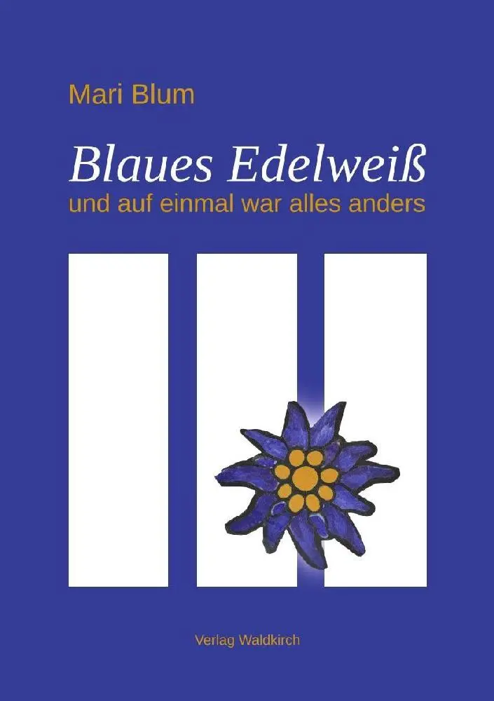Cover: 9783864761089 | Blaues Edelweiß | und auf einmal war alles anders | Mari Blum | Buch