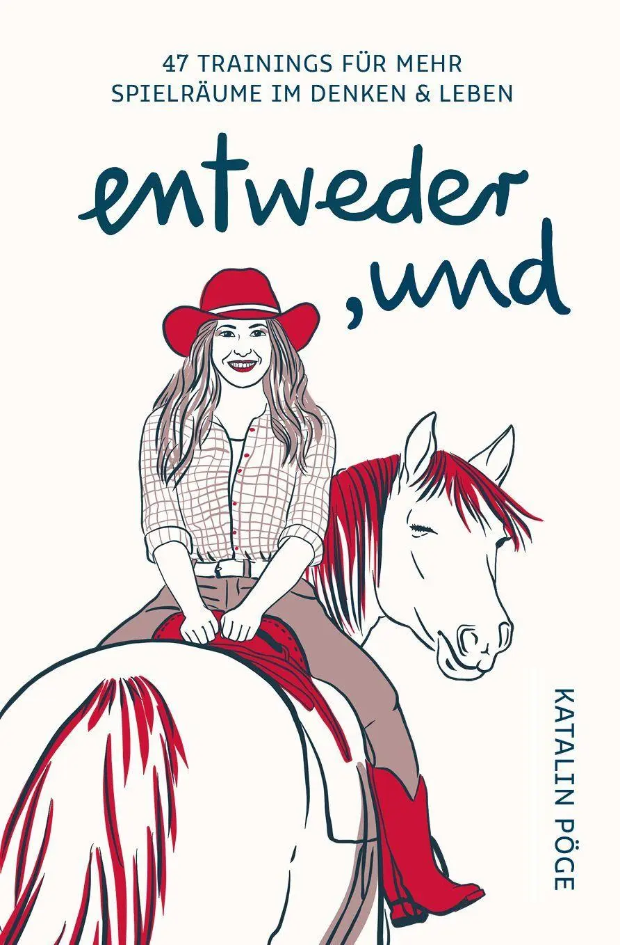 Cover: 9783887771089 | entweder, und | 47 Trainings für mehr Spielräume im Denken &amp; Leben