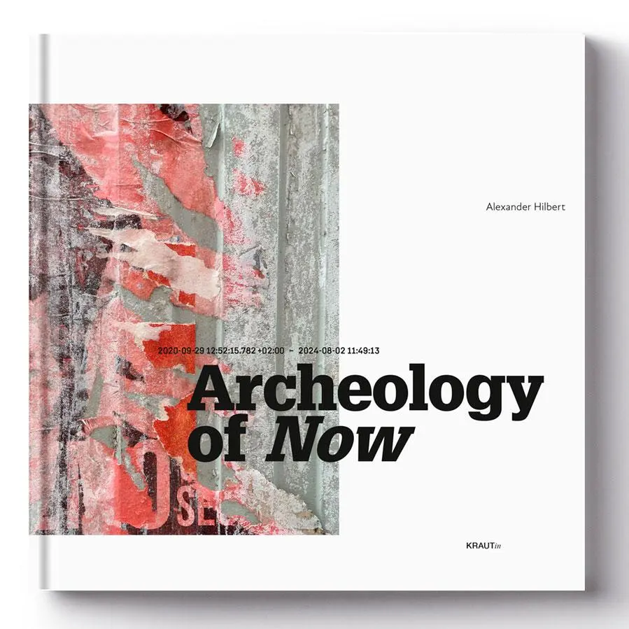 Cover: 9783967031089 | ARCHEOLOGY OF NOW | Alexander Hilbert (u. a.) | Buch | Deutsch | 2024