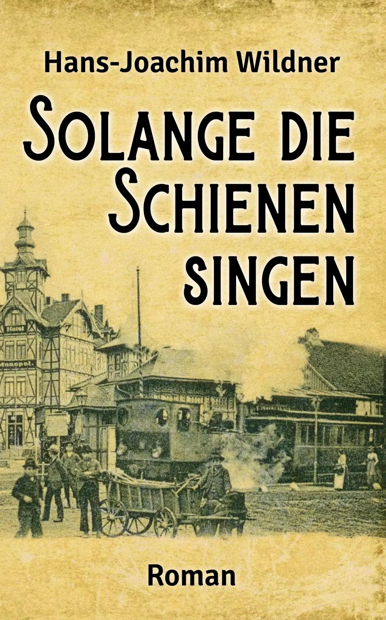Cover: 9783969011089 | Solange die Schienen singen | Hans-Joachim Wildner | Taschenbuch