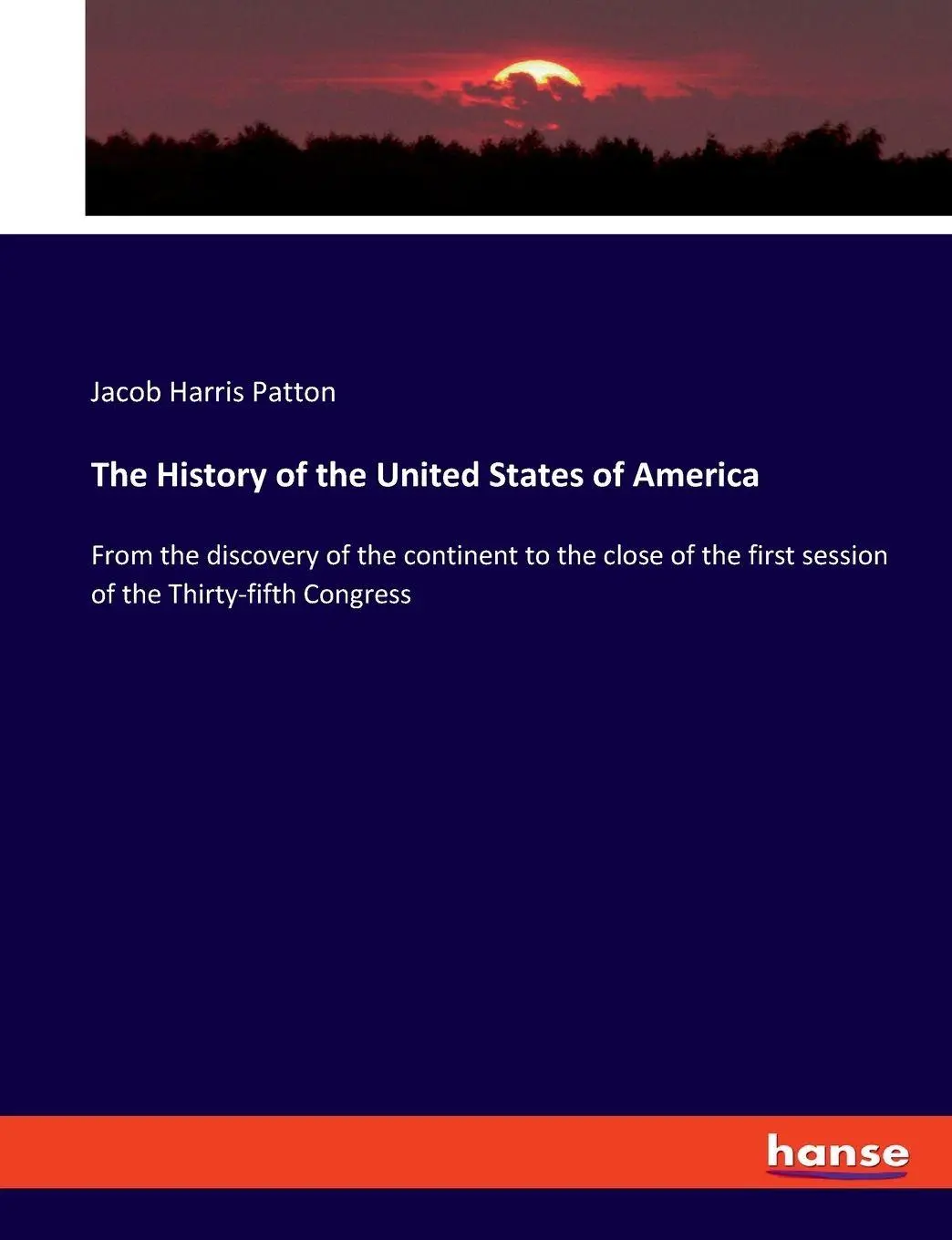 The History of the United States of America: From the discovery of the continent to the close of the first session of the Thirty-fifth Congress