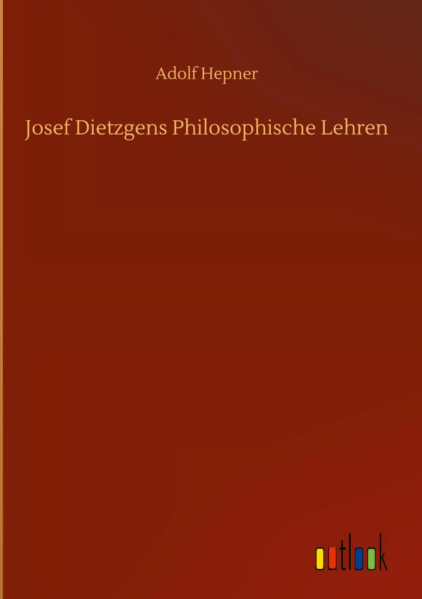 Josef Dietzgens Philosophische Lehren