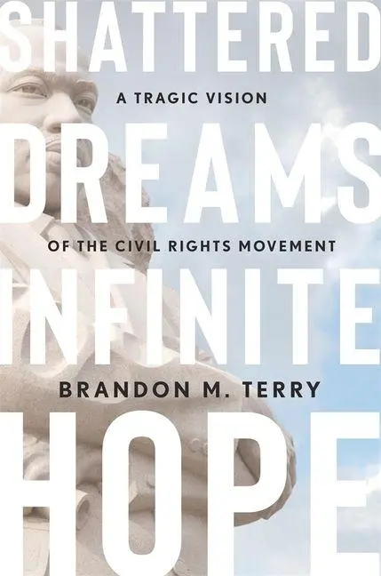 Cover: 9780674271289 | Shattered Dreams, Infinite Hope | Brandon M Terry | Buch | Englisch