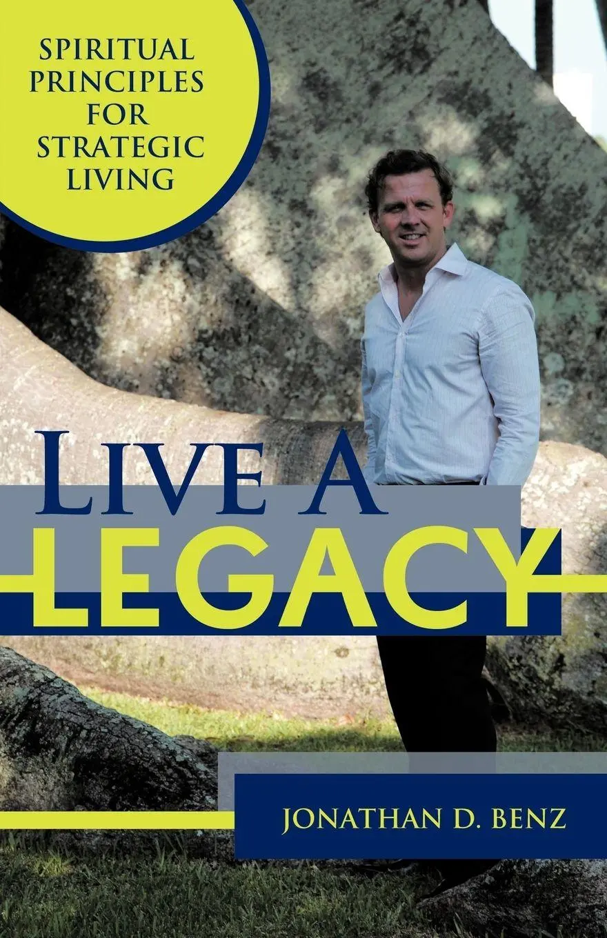 Cover: 9781452541389 | Live a Legacy | Spiritual Principles for Strategic Living | Benz
