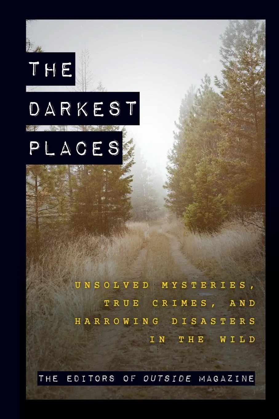 Cover: 9781493061389 | The Darkest Places | The Editors Of Outside Magazine | Taschenbuch