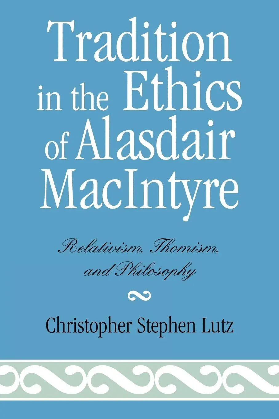 Cover: 9780739141489 | Tradition in the Ethics of Alasdair MacIntyre | Lutz | Taschenbuch