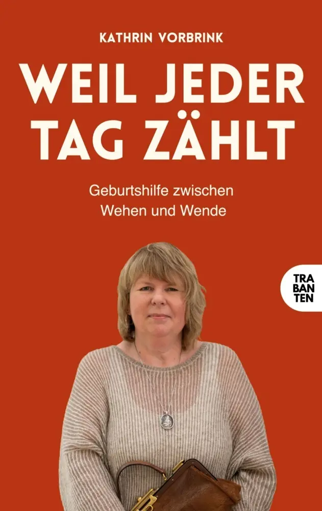Cover: 9783986971489 | Weil jeder Tag zählt | Geburtshilfe zwischen Wehen und Wende | Buch