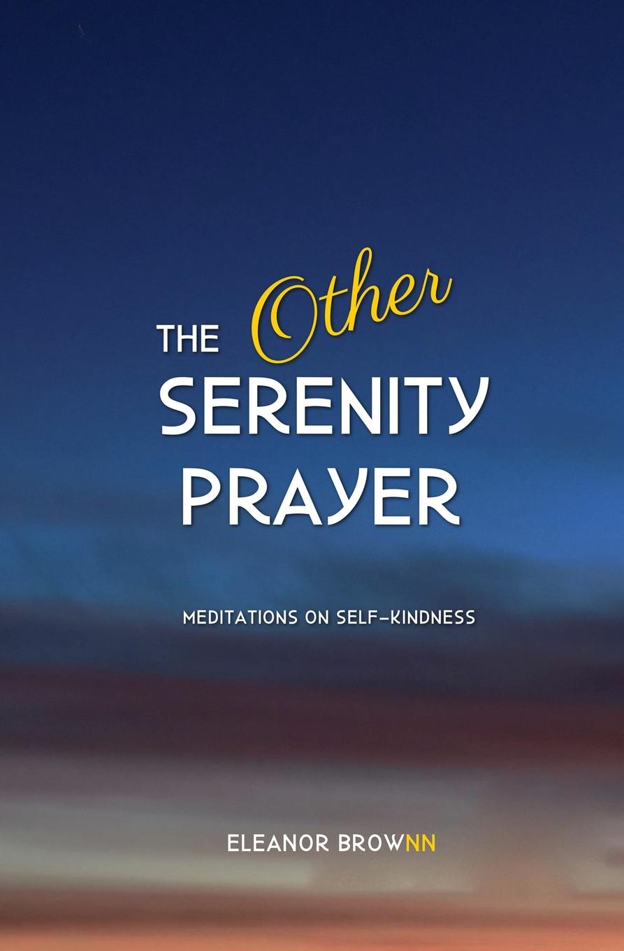 Cover: 9798218111489 | The Other Serenity Prayer | Meditations on Self-Kindness | Brownn