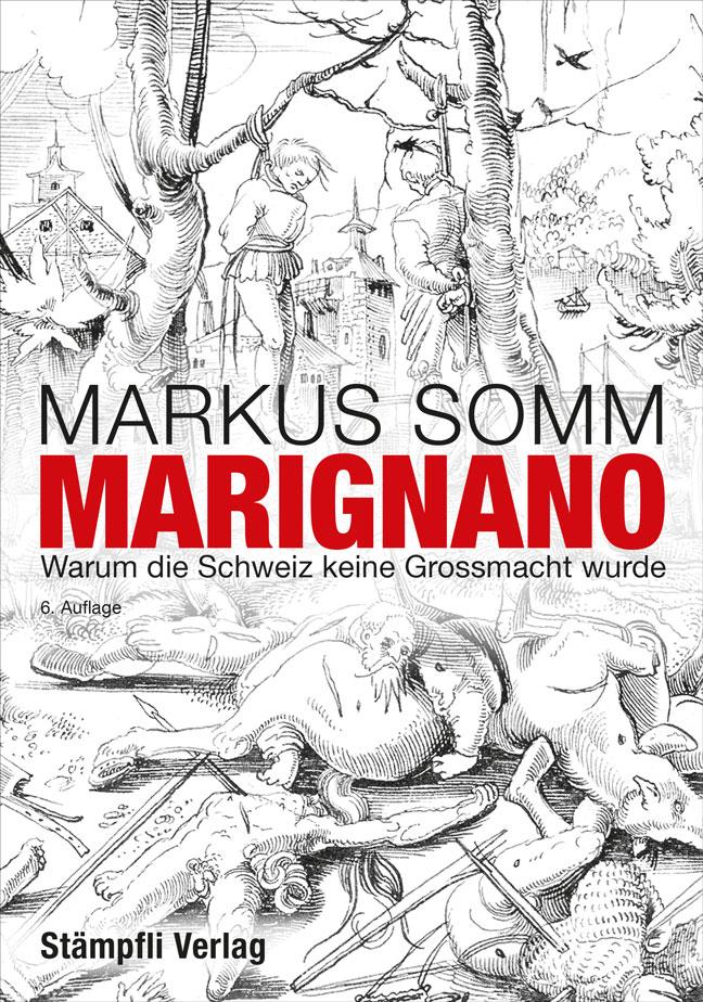 Cover: 9783727261589 | Marignano | Warum die Schweiz keine Grossmacht wurde | Markus Somm